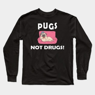 Pug - Pugs not drugs Long Sleeve T-Shirt